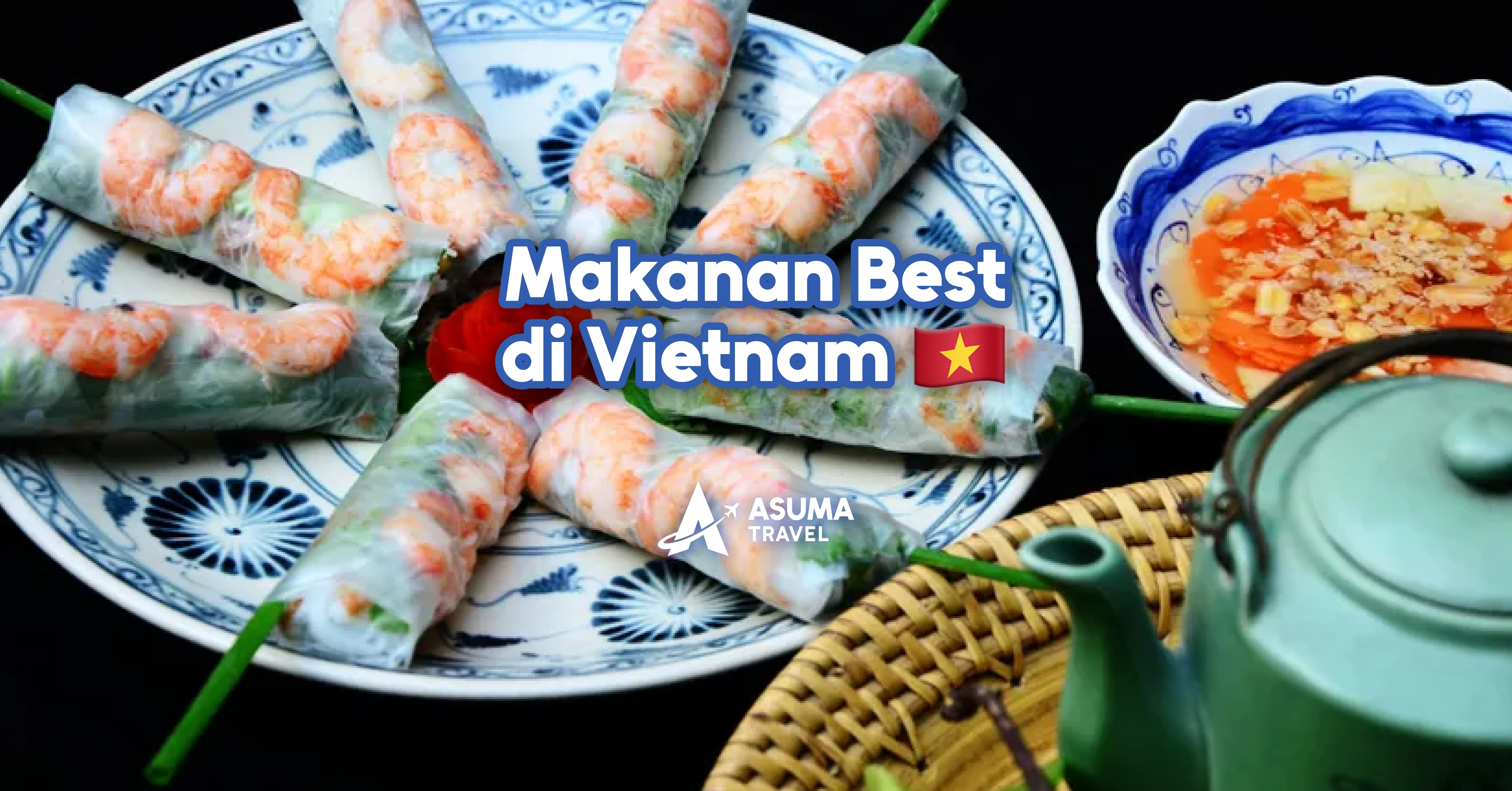 10 Makanan Vietnam Untuk Nikmati Tanpa Ragu: Halal & Sedap!